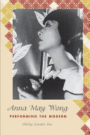 Anna May Wong : performing the modern /