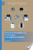Industrial Revolution 4.0, Tech Giants, and Digitized Societies /