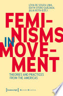Feminisms in Movement : Theories and Practices from the Americas.