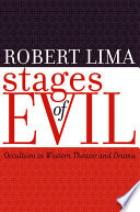 Stages of evil : occultism in Western theater and drama /
