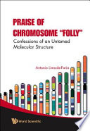 Praise of chromosome "folly" : confessions of an untamed molecular structure /