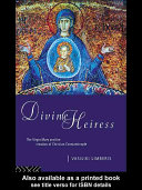 Divine Heiress : the Virgin Mary and the creation of Christian Constantinople /