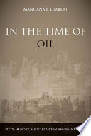 In the time of oil : piety, memory, and social life in an Omani town /