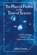 The place of fiction in the time of science : a disciplinary history of American writing /