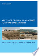 Very soft organic clay applied for road embankment : modelling and optimisation approach : DISSERTATION submitted in fulfillment of the requirements of the Board for Doctorates of Delft University of Technology and of the Academic Board of the UNESCO-IHE Institute for Water Education for the Degree of DOCTOR, to be defended in public on Tuesday March 11, 2008 at 10.00 hours in Delft, the Netherlands /