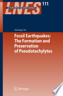 Fossil earthquakes : the formation and preservation of Pseudotachylytes /