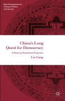 China's long quest for democracy : a historical institutional perspective /