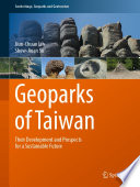 Geoparks of Taiwan : Their Development and Prospects for a Sustainable Future /