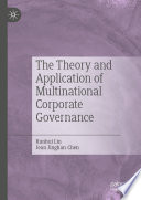 The Theory and Application of Multinational Corporate Governance /