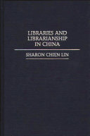 Libraries and librarianship in China /