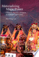 Materializing magic power : Chinese popular religion in villages and cities /