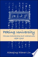 Peking University : Chinese scholarship and intellectuals, 1898-1937 /