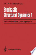Stochastic Structural Dynamics 1 : New Theoretical Developments Second International Conference on Stochastic Structural Dynamics May 9-11, 1990, Boca Raton, Florida, USA /