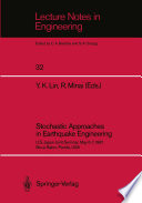 Stochastic Approaches in Earthquake Engineering : U.S.-Japan Joint Seminar, May 6-7, 1987, Boca Raton, Florida, USA /