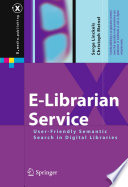 E-librarian service : user-friendly semantic search in digital libraries /