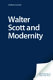 Walter Scott and modernity /
