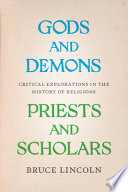 Gods and demons, priests and scholars : critical explorations in the history of religions /
