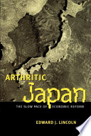 Arthritic Japan : the slow pace of economic reform /