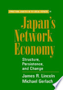 Japan's network economy : structure, persistence, and change /