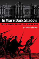 In war's dark shadow : the Russians before the Great War /