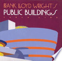 Frank Lloyd Wright's public buildings /
