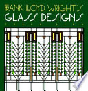 Frank Lloyd Wright's glass designs /