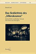 Das Gedächtnis des "Mikrokosmos" : Gerhard Roths Landläufiger Tod und Die Archive des Schweigens /