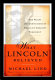 What Lincoln believed : the values and convictions of America's greatest president /