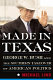 Made in Texas : George W. Bush and the Southern takeover of American politics /