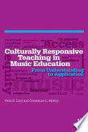 Culturally responsive teaching in music education : from understanding to application /
