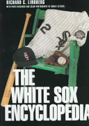 The White Sox encyclopedia /
