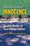 Shattered sense of innocence : the 1955 murders of three Chicago children /