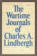 The wartime journals of Charles A. Lindbergh.