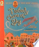Nobody owns the sky : the story of "brave Bessie" Coleman /