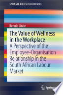 The value of wellness in the workplace : a perspective of the employee-organisation relationship in the South African labour market /