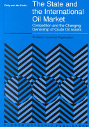 The state and the international oil market : competition and the changing ownership of crude oil assets /