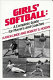 Girls' softball : a complete guide for players and coaches /