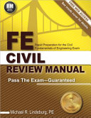 FE civil review manual : rapid preparation for the Civil Fundamentals of Engineering Exam /