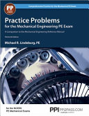 Practice problems for the mechanical engineering PE exam : a companion to the Mechanical engineering reference manual /
