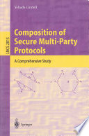 Composition of secure multi-party protocols : a comprehensive study /