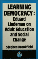Learning democracy : Eduard Lindeman on adult education and social change /