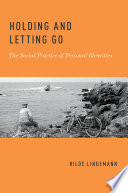 Holding and letting go : the social practice of personal identities /