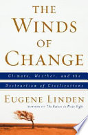 The winds of change : climate, weather, and the destruction of civilizations /