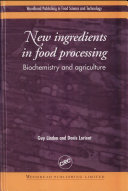 New ingredients in food processing : biochemistry and agriculture /