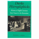 Darke hierogliphicks : alchemy in English literature from Chaucer to the Restoration /