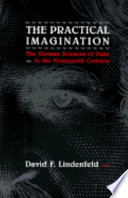 The practical imagination : the German sciences of state in the nineteenth century /