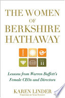 The women of Berkshire Hathaway : lessons from Warren Buffett's female CEOs and directors /