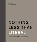 Nothing less than literal : architecture after minimalism /