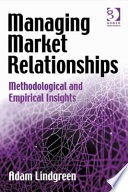 Managing market relationships : methodological and empirical insights /