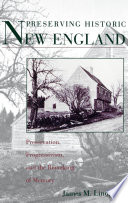 Preserving historic New England : preservation, progressivism, and the remaking of memory /